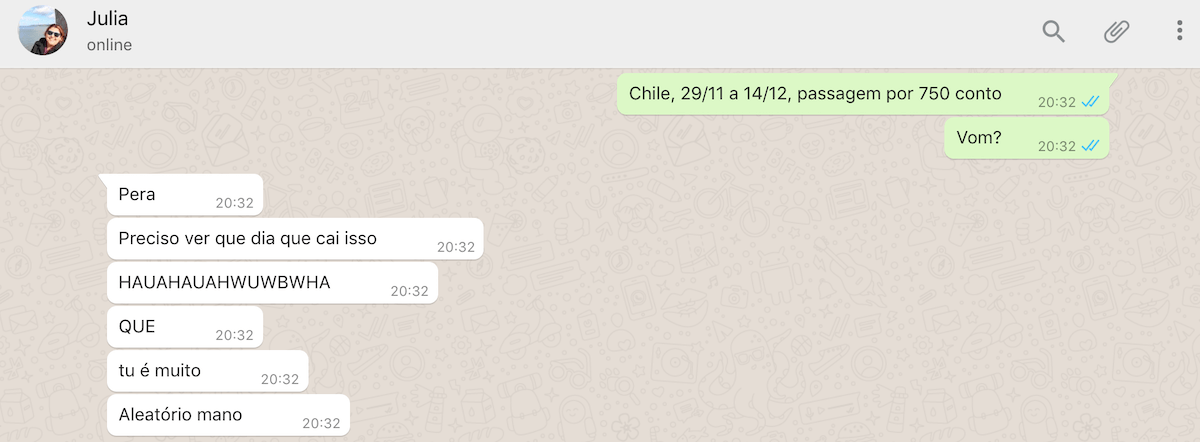 Mensagem no Whatsapp: Eu: Chile 29/11 a 14/12 por 750 conto, vamos?